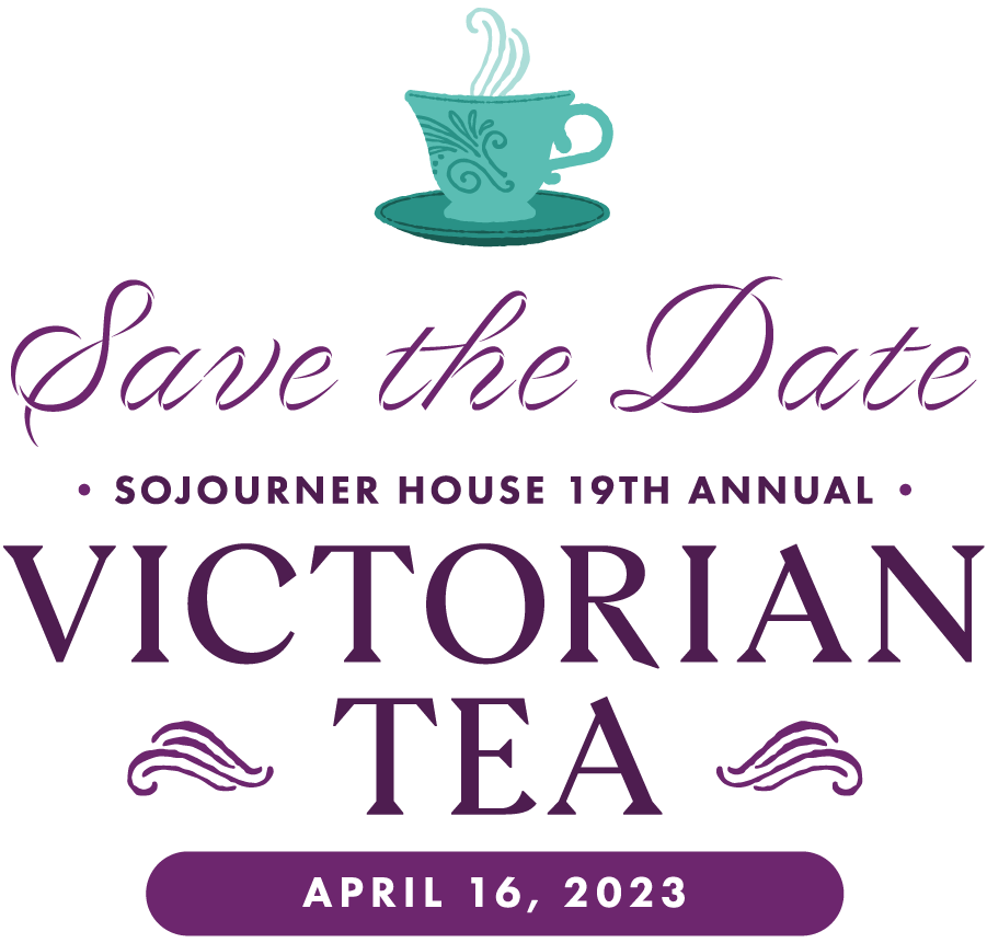Save the Date Sojourner House 19th Annual Victorian Tea April 16, 2023